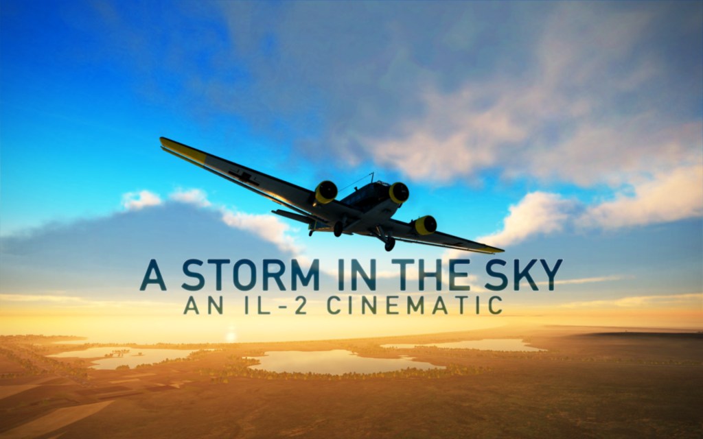 ‘A Storm in the Sky’ IL-2&nbsp;cinematic