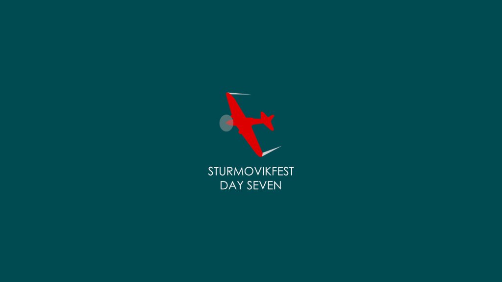 Sturmovikfest Day Seven:&nbsp;Penultimate!